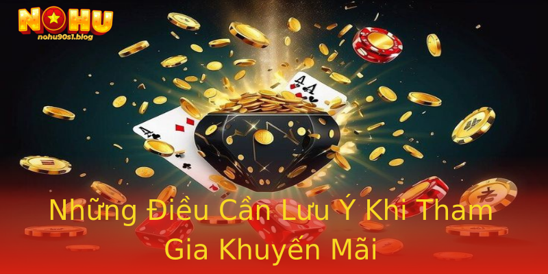 Những Điều Cần Lưu Ý Khi Tham Gia Khuyến Mãi Những Điều Cần Lưu Ý Khi Tham Gia Khuyến Mãi