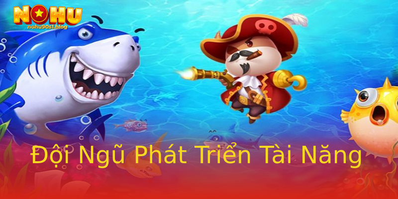 Đội Ngũ Phát Triển Tài Năng Đội Ngũ Phát Triển Tài Năng
